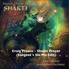 Craig Pruess - Shakti Prayer (Sangeet´s Slo Mo Edit) • [FREE DOWNLOAD] •