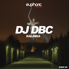 (EUPDI 125) DJ DBC - KALINKA (OUT NOW!!!)