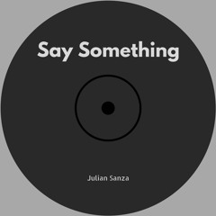 Say Something (Peek preview!)