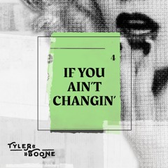 Tyler Boone - If You Aint Changin' (2018)