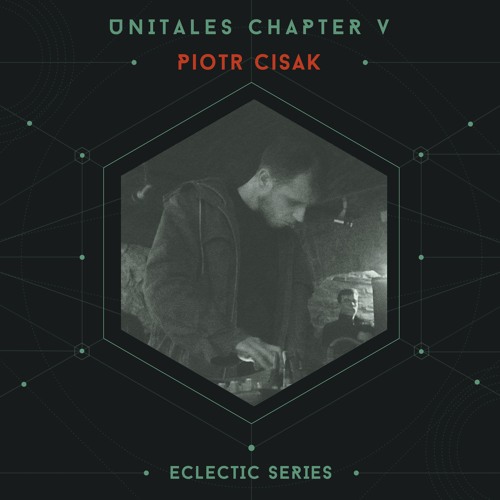 Unitales Chapter V - PIOTR CISAK - Eclectic Series