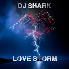 Dj Shark - Love Storm