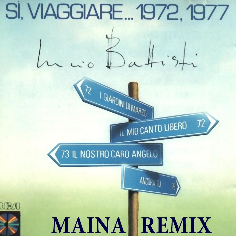Si, Viaggiare(Maina Remix) – Lucio Battisti