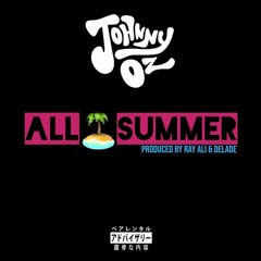 All Summer (Prod X Ray Ali & Delade)