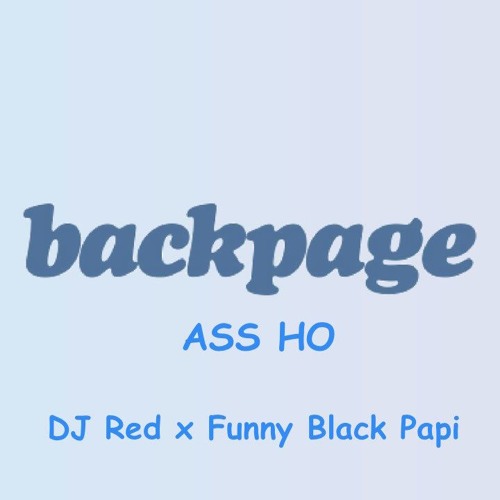 Backpage Ass Hoe - DJ Red X Funny Black Papi