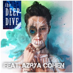 Deep Dive #82 | Azrya Cohen - Break Up Sadness & Break Up Sex Magic