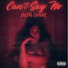 Jalyn Danae- Can't Say No (prod. By Obrian)