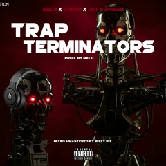 Melo x Cardo x Jay Supreme - Trap Terminators (Prod. By Melo)