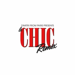 CHIC 'Le Freak' (Dimitri From Paris Remix) (2018 Remaster)