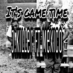 J-Killa Ft Mexico- Game Time