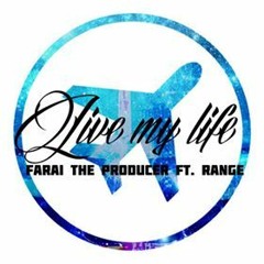 Live My Life Ft. Farai The Producer - Range