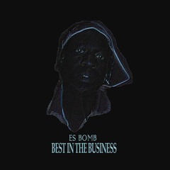 ES BOMB - 'Best In The Business' (Mixtape, 2018)