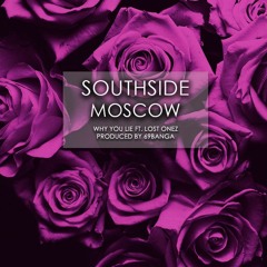 Southside Moscow - Why you lie ft Lost Onez (Produced by 69Banga)