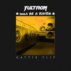 Yultron - Imma Be A Raver (Gattix Flip)