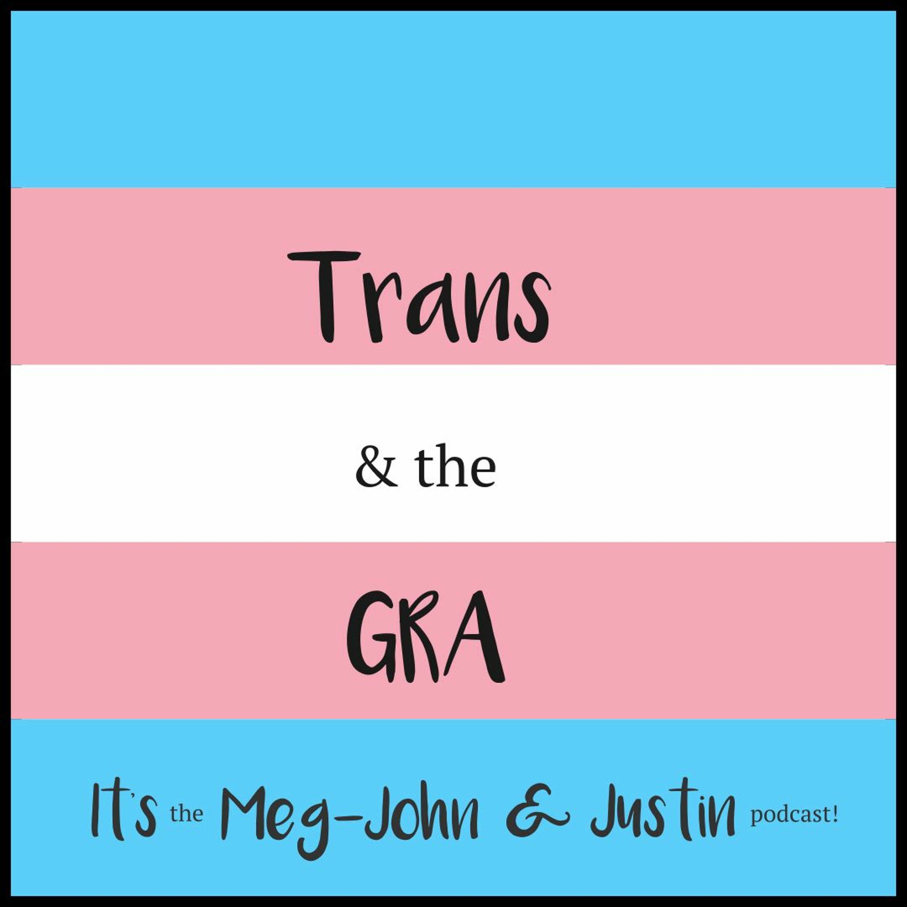 Trans and the GRA