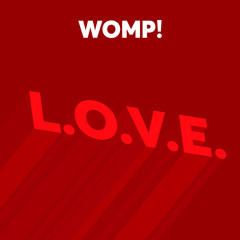 WOMP! - L.O.V.E.