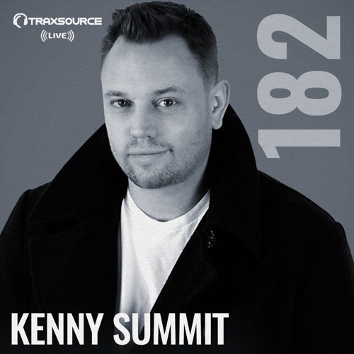Traxsource LIVE! #182 with Kenny Summit