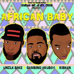 African Baby Kisean & Gambino Akuboy & Uncle Bimz