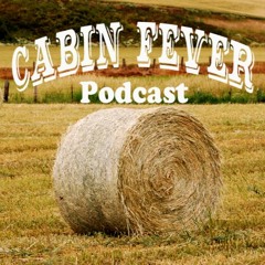 Cabin Fever Podcast Episode 85: Because I Got High