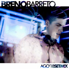 DJ Breno Barreto - SETMIX - AGO 2018