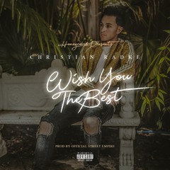 Christian Radke - "Wish You The Best" [Prod. by OfficialStreetEmpire]