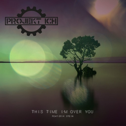 Projekt Ich Feat. Erik Stein (Cult With No Name) - This Time I'm Over You (Hoof Remix)