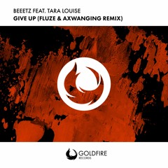 Beeetz feat. Tara Louise - Give Up (Fluze & Axwanging Remix)