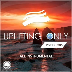 Luis A. Moreno - Your love on a trip (Original mix), Uplifting Only 285 - July 26, 2018