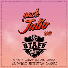 Pack Julio 2k18 [ Staff Remixes ]