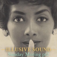 Illusive Sound-Sunday Morning Pt2