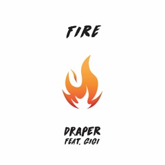 Fire (ft. Gigi)
