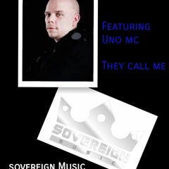 Sovereign Music Freaturing Uno Mc (THEY CALL ME)