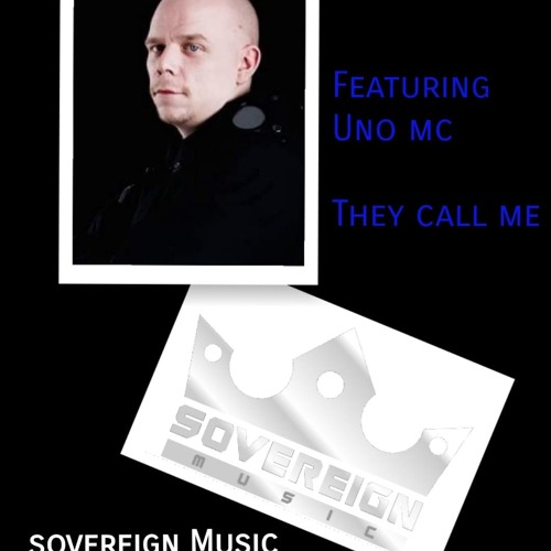 Sovereign Music Freaturing Uno Mc (THEY CALL ME)
