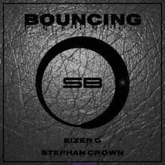 Bouncing - Stephan Crown - EiZer G (Original Mix)