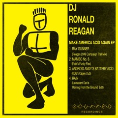 PREMIERE: DJ Ronald Reagan - Ray Gunner (Reagan 2049 Campaign Trail Mix) [Scuffed Recordings]