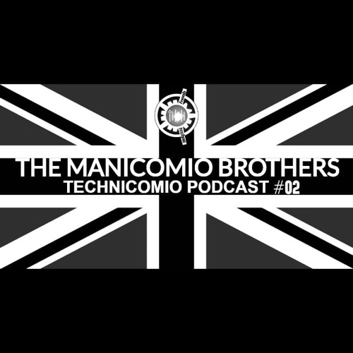 TECHNICOMIO -The Manicomio Brothers - Podcast 02