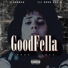 GOODFELLA  FluGameQ x LIL BRUH DAVIS