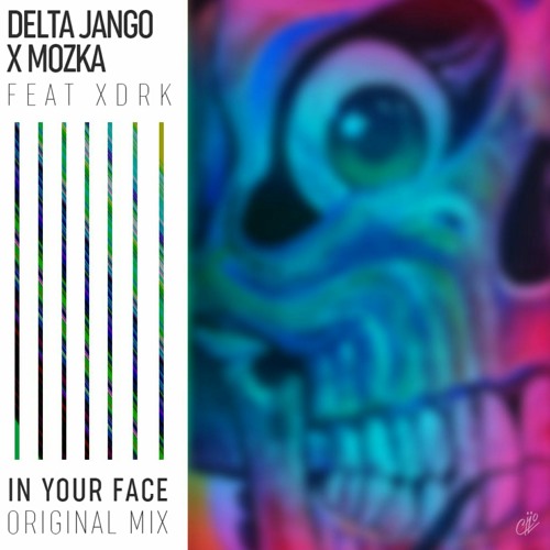 Delta Jango × Mozka - In Your Face (Feat. XDRK)