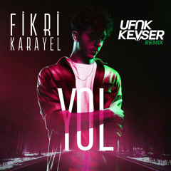 Fikri Karayel - Yol (Ufuk Kevser Official Remix 2018) ...:::ilk Kez Sadece Sizlerle:::...