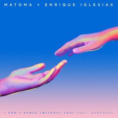 Matoma & Enrique Iglesias – I Don't Dance (Without You) [feat. Konshens]