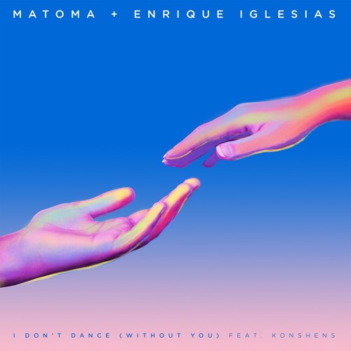 Matoma & Enrique Iglesias – I Don't Dance (Without You) [feat. Konshens]