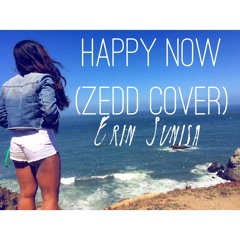 Happy Now (Zedd Cover)-Erin Sunisa