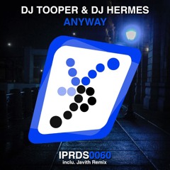 Dj Tooper & Dj Hermes - Anyway (Original Mix) OUT SOON In Progresso Records