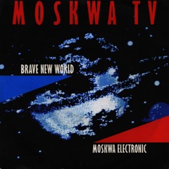 Moskwa Tv / Brave New World (1987)