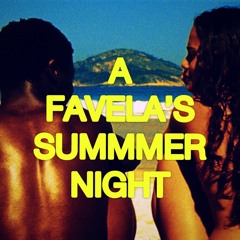A FAVELA'S SUMMER NIGHT