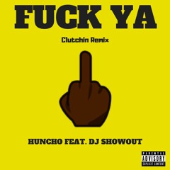 Fuck Ya ft. DJ Showout
