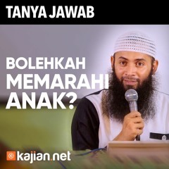 Tanya Jawab: Boleh Marah Kepada Anak? - Ustadz Dr. Syafiq Riza Basalamah, MA.