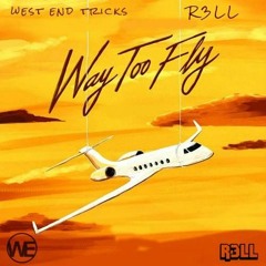 Way Too Fly (R3LL X West End Tricks Remix)