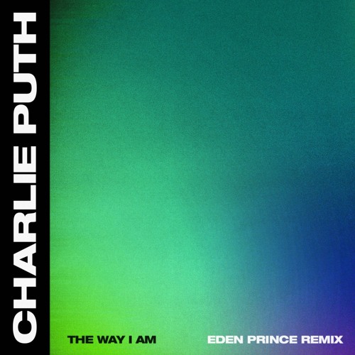 Charlie Puth - The Way I Am (Eden Prince Remix)