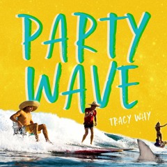 PARTY WAVE - Tracy Why